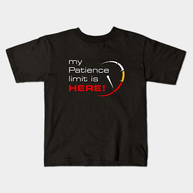 My patience limit is here Kids T-Shirt by Andreeastore  